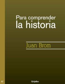 para comprender la historia (segunda edición) (ebook)-juan brom-9786073110570