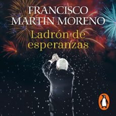 ladron de esperanzas (audiolibro)-francisco martin moreno-9786073179270