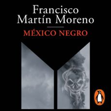 mexico negro (audiolibro)-francisco martin moreno-9786073818070