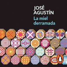la miel derramada (audiolibro)-jose agustin ramirez gomez-9786073831970