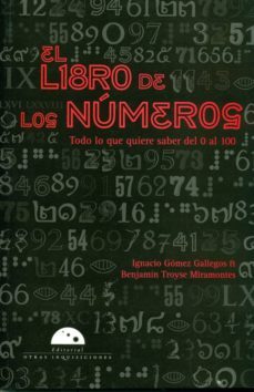 el libro de los numeros: todo lo que quiere saber del 0 al 100-ignacio gomez gallegos-9786074571370