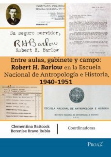 entre aulas, gabinete y campo: robert h. barlow en la escuela nacional de antropología e historia 1940-1951 (ebook)-9786075395470