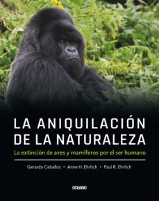 la aniquilacion de la naturaleza (ebook)-gerardo ceballos-anne h. ehrlich-paul r. ehrlich-9786075572970