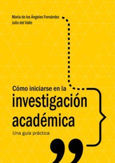 cómo iniciarse en la investigación académica (ebook)-julio del valle-maria de los angeles fernandez-9786123172770