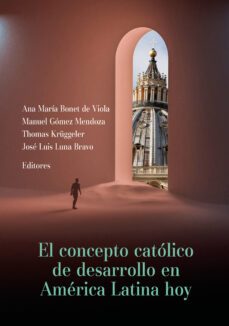 el concepto catolico de desarrollo en america latina hoy (ebook)-adrián e. beling-ana maría bonet de viola-andreas exner-9786123177270