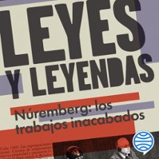 leyes y leyendas - nuremberg: los trabajos inacabados (audiolibro)-victor daniel cabezas-9786287715370