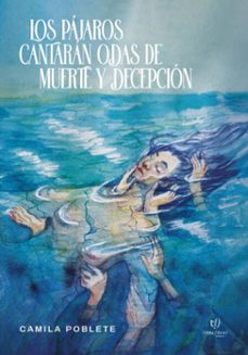 los pajaros cantaran odas de muerte y decepcion (ebook)-camila poblete-9786313064670