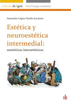 estetica y neuroestetica intermedial (ebook)-asunción lópez-varela azcárate-9786316593870