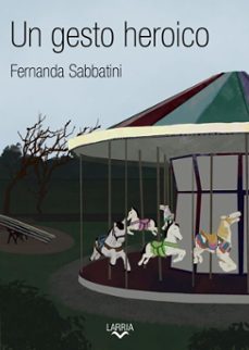un gesto heroico (ebook)-fernanda sabbatini-9786319106770