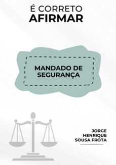 e correto afirmar! mandado de segurança. (ebook)-jorge henrique sousa frota-9786500902570