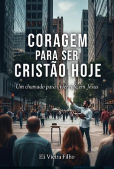 coragem para ser cristo hoje (ebook)-eli vieira filho-9786501564470