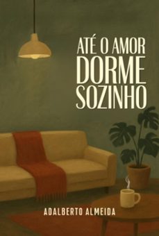 ate o amor dorme sozinho (ebook)-adalberto almeida-9786501630670
