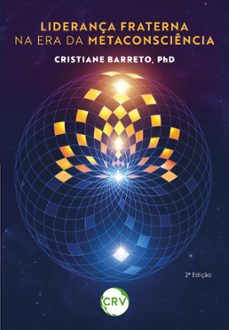 liderança fraterna na era da metaconsciencia (ebook)-cristiane barreto-9786525156170