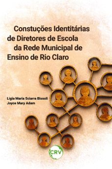 construçes identitarias de diretores de escola da rede municipal de ensino de rio claro (ebook)-lígia maria sciarra bissoli-joyce mary adam-9786525158570