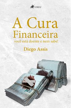 a cura financeira (ebook)-diego assis-9786525413570