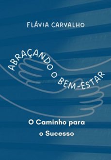 abraçando o bem-estar (ebook)-flávia carvalho-9786526608470
