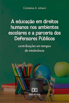 a educaço em direitos humanos nos ambientes escolares e a parceria dos defensores publicos (ebook)-cristiaine a. johann-9786527027270