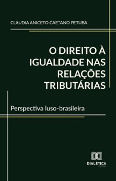 o direito a igualdade nas relaçes tributarias (ebook)-claudia aniceto caetano petuba-9786527053170