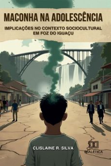 maconha na adolescencia e suas implicaçes no contexto sociocultural em foz do iguaçu (ebook)-clislaine rodrigues da silva-9786527058670