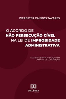 o acordo de no persecuço civel na lei de improbidade administrativa (ebook)-werbster campos tavares-9786527059370