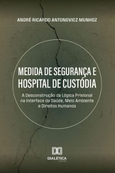 medida de segurança e hospital de custodia (ebook)-andré ricardo antonovicz munhoz-9786527067870