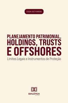 planejamento patrimonial, holdings, trusts e offshores (ebook)-edson josé ferreira-9786527082170