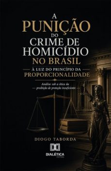 a punição do crime de homicídio no brasil à luz do princípio da proporcionalidade (ebook)-diogo taborda-9786528804870