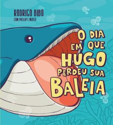 o dia em que hugo perdeu sua baleia  uma cativante historia sobre neurodivergencia e empatia do autor de "quando meu sorvete cai" (ebook)-rodrigo bibo-phellip willian-9786552173270