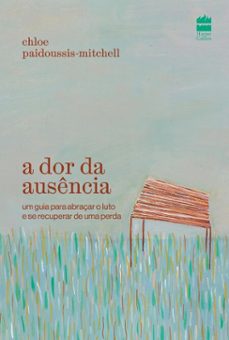 a dor da ausência: um guia para abraçar o luto e se recuperar de uma perda (ebook)-chloe paidoussis-mitchell-9786555117370