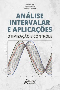 analise intervalar e aplicaçes: otimizaço e controle (ebook)-ulcilea severino leal-geraldo silva-weldon lodwick-9786555230970