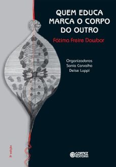 quem educa marca o corpo do outro (ebook)-fátima freire dowbor-sonia carvalho-deise aparecida luppi-9786555555370