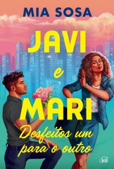 javi e mari desfeitos um para o outro  perfeito para quem ama comedias romanticas dos anos 2000, da mesma autora de "o pior padrinho da noiva" (ebook)-mia sosa-9786559705870
