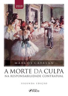 morte da culpa na responsabilidade contratual - 2. ed. - 2019. (ebook)-marcos catalan-9786561207270