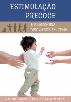 estimulaço precoce e assessoria: discursos em cena (ebook)-dorisnei jornada da rosa-9786599008870