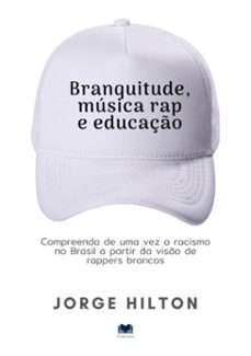 branquitude, musica rap e educaço (ebook)-jorge hilton-9786599176470