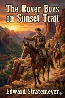 the rover boys on sunset trail; or, the old miner's mysterious message (ebook)-9786726031870