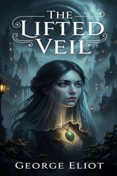 the lifted veil (ebook)-george eliot-9786726555970