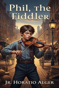 phil, the fiddler (ebook)-jr. horatio alger-9786726559770