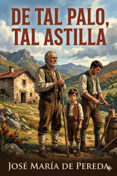 de tal palo, tal astilla (ebook)-josé maría de pereda-9786726566570