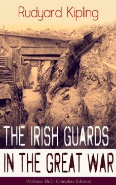 the irish guards in the great war (volume 1&amp;2 - complete edition) (ebook)-rudyard kipling-9788026843870