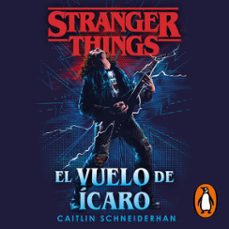 stranger things: el vuelo de icaro (audiolibro)-caitlin schneiderhan-9788401031670