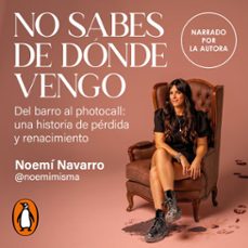 no sabes de donde vengo (audiolibro)-noemi navarro-9788401039270