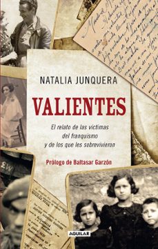 valientes. el relato de las victimas del franquismo y de los que les sobrevivieron-natalia junquera añon-9788403101470