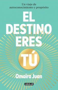 el destino eres tu-omaira juan-9788403525870