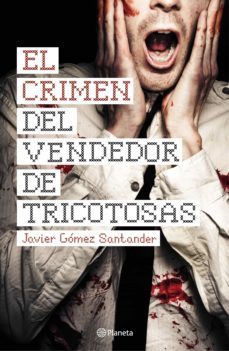 el crimen del vendedor de tricotosas-javier gomez santander-9788408144670