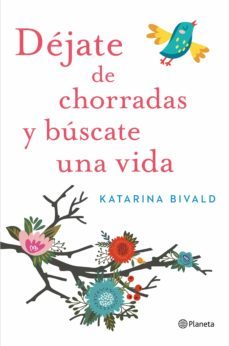 (pe) dejate de chorradas y buscate una vida-katarina bivald-9788408151470