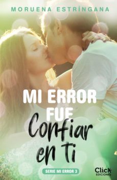 mi error fue confiar en ti. serie mi error 3 (ebook)-moruena estringana-9788408215370