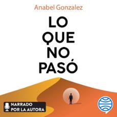 lo que no paso (audiolibro)-anabel gonzalez-9788408301370