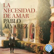 la necesidad de amar (audiolibro)-pablo alvarez-9788408322870