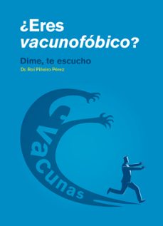 ¿eres vacunofobico?. dime te escucho-roi piñeiro perez-9788409039470